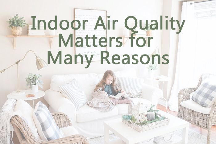 Indoor Air Quality Matters for Many Reasons