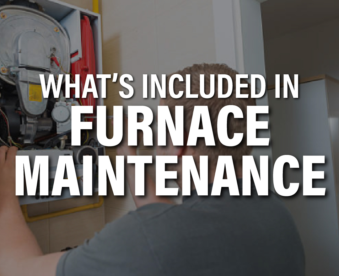 What’s Included in Furnace Maintenance
