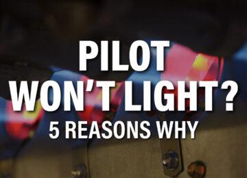 5 Reasons Why Your Pilot Won’t Light