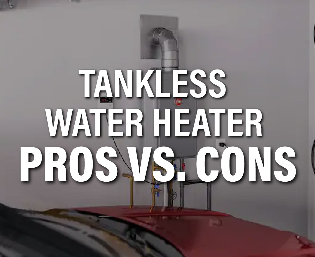 Tankless Water Heater Pros vs Cons
